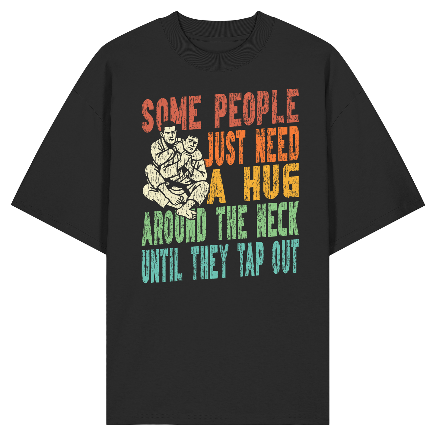 Some People Just Need a Hug - Organic Oversize Shirt