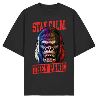 STAY CALM - THEY PANIC - GORILLA - Organic Oversize Shirt