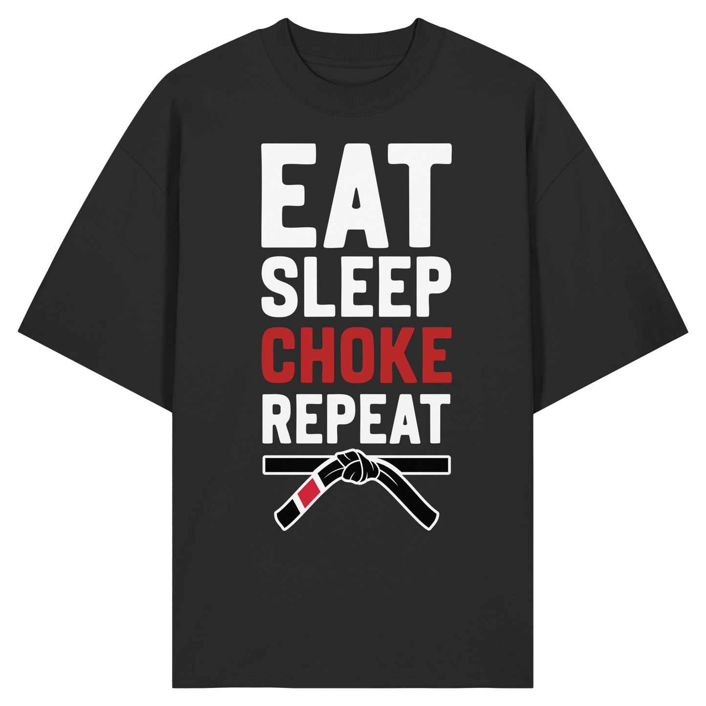 EAT. SLEEP. CHOKE. REPEAT. - Organic Oversize Shirt