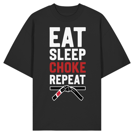 EAT. SLEEP. CHOKE. REPEAT. - Organic Oversize Shirt