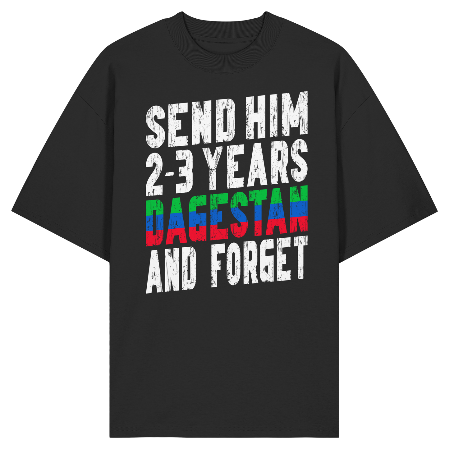 Send him 2-3 years Dagestan and forget - Organic Oversize Shirt