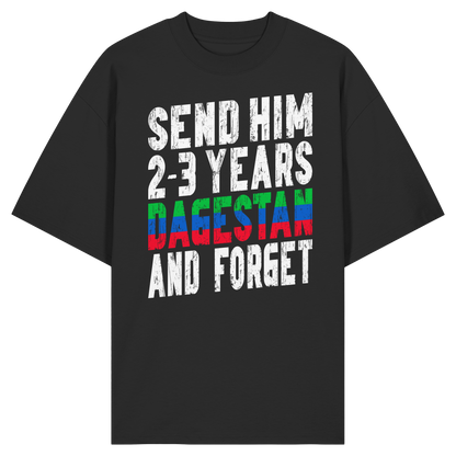 Send him 2-3 years Dagestan and forget - Organic Oversize Shirt