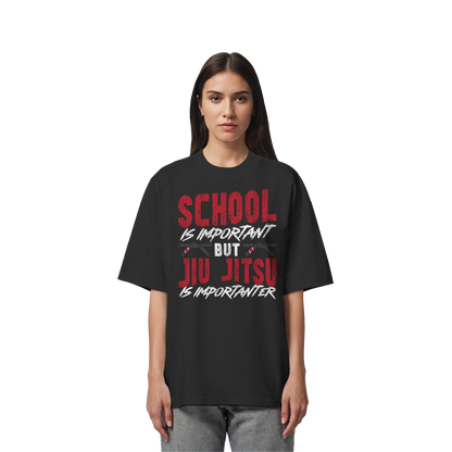 School is Important – But Jiu Jitsu is Importanter - Organic Oversize Shirt