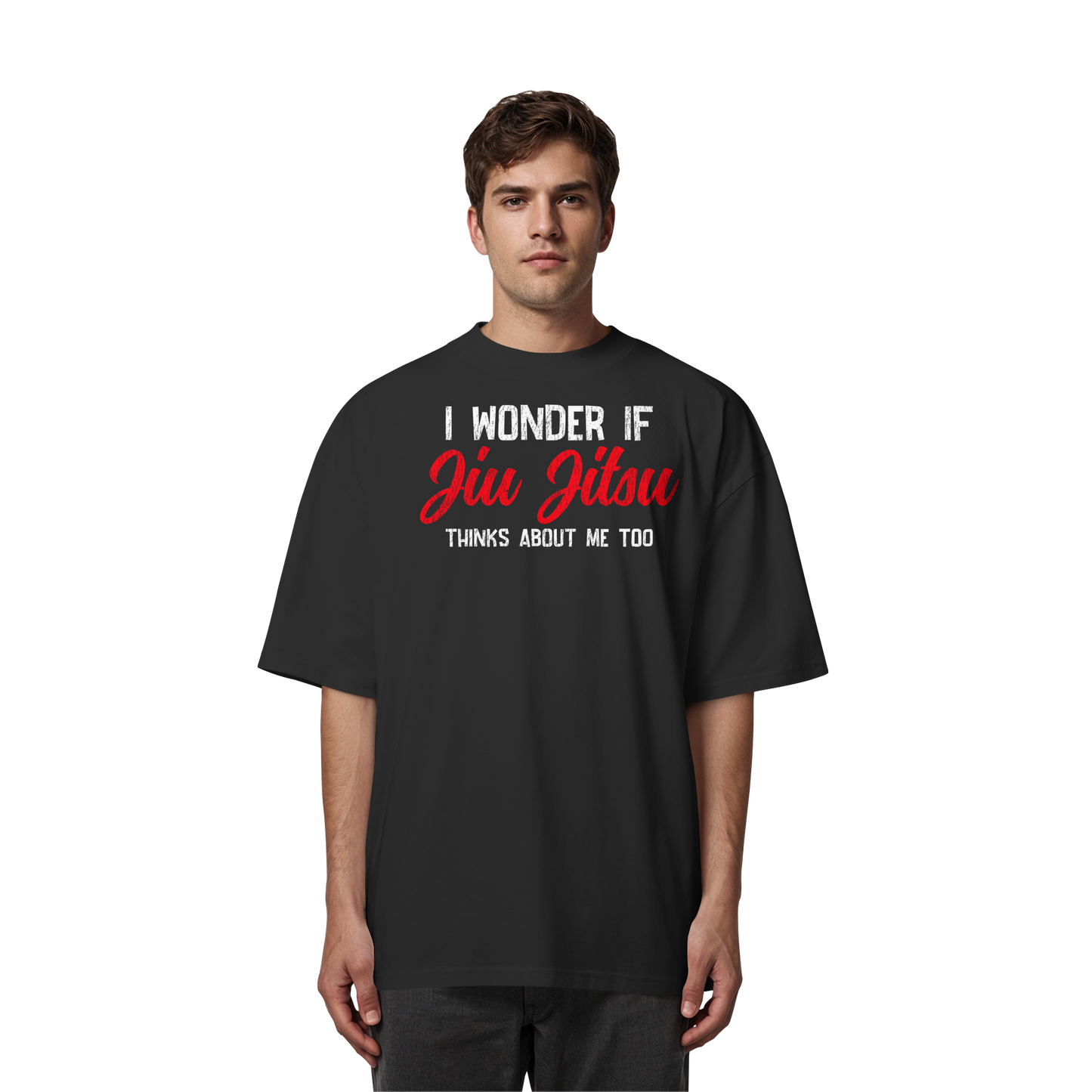 I WONDER IF JIU JITSU THINKS ABOUT ME TOO - Organic Oversize Shirt