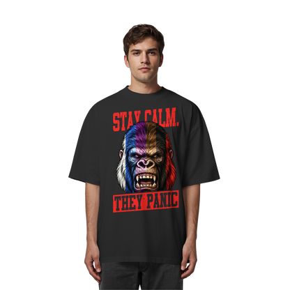 STAY CALM - THEY PANIC - GORILLA - Organic Oversize Shirt