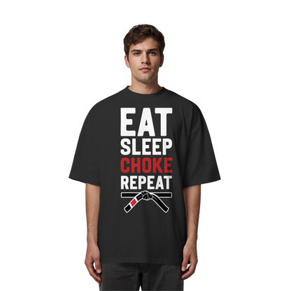 EAT. SLEEP. CHOKE. REPEAT. - Organic Oversize Shirt