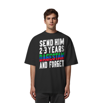 Send him 2-3 years Dagestan and forget - Organic Oversize Shirt