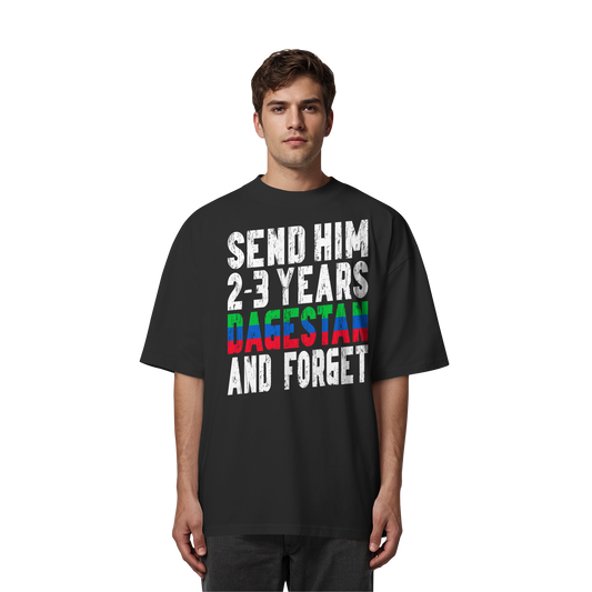 Send him 2-3 years Dagestan and forget - Organic Oversize Shirt