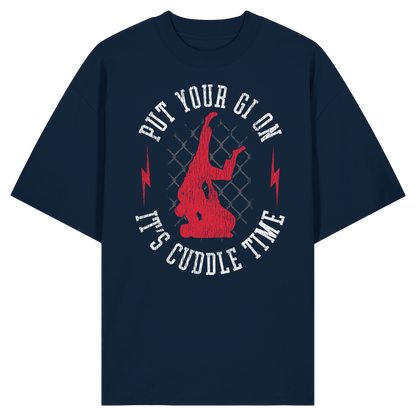 PUT YOUR GI ON – It’s Cuddle Time - Organic Oversize Shirt
