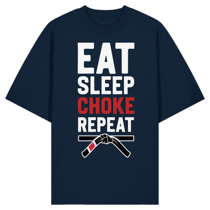 EAT. SLEEP. CHOKE. REPEAT. - Organic Oversize Shirt