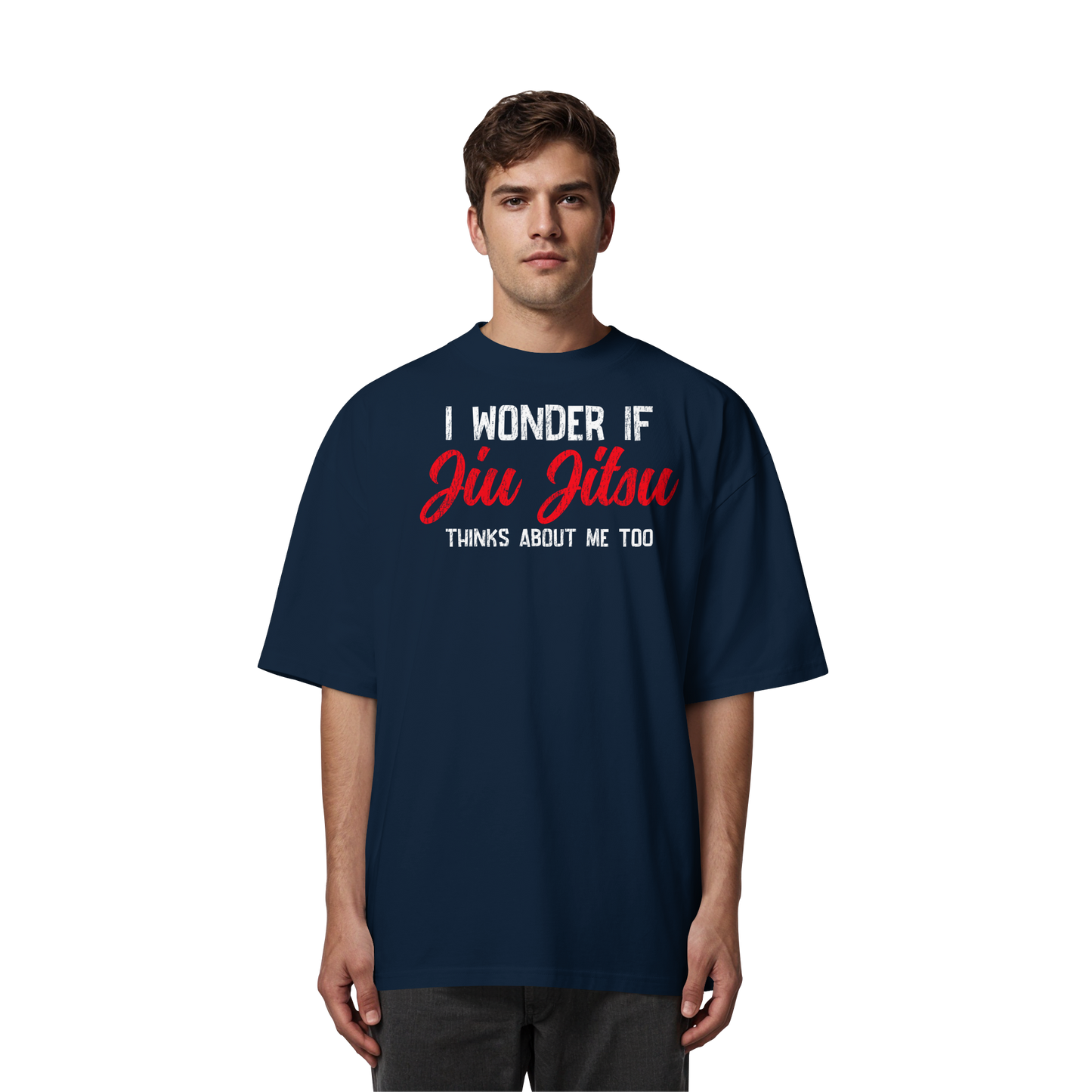 I WONDER IF JIU JITSU THINKS ABOUT ME TOO - Organic Oversize Shirt
