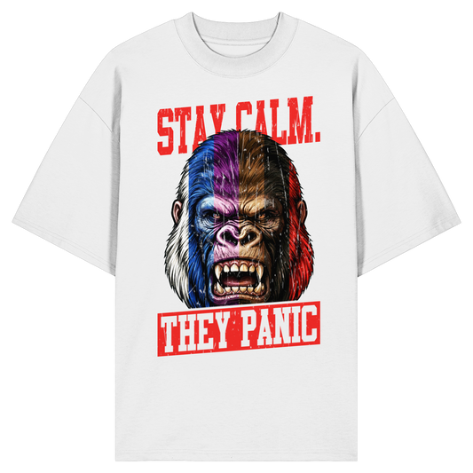 STAY CALM - THEY PANIC - GORILLA - Organic Oversize Shirt
