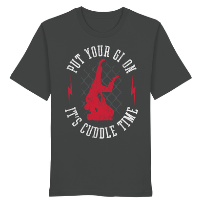 PUT YOUR GI ON – It’s Cuddle Time - Organic Shirt