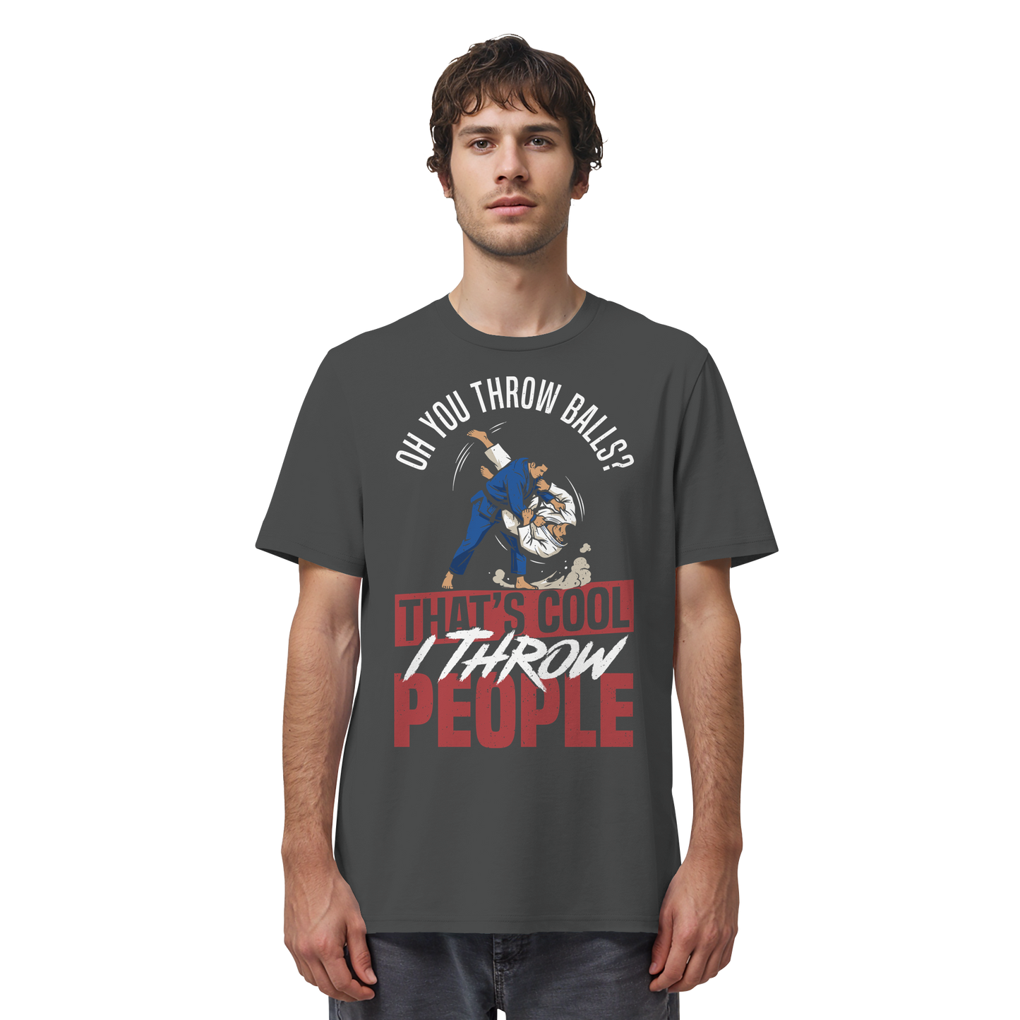 Oh You Throw Balls? That’s Cool, I Throw People. - Organic Shirt