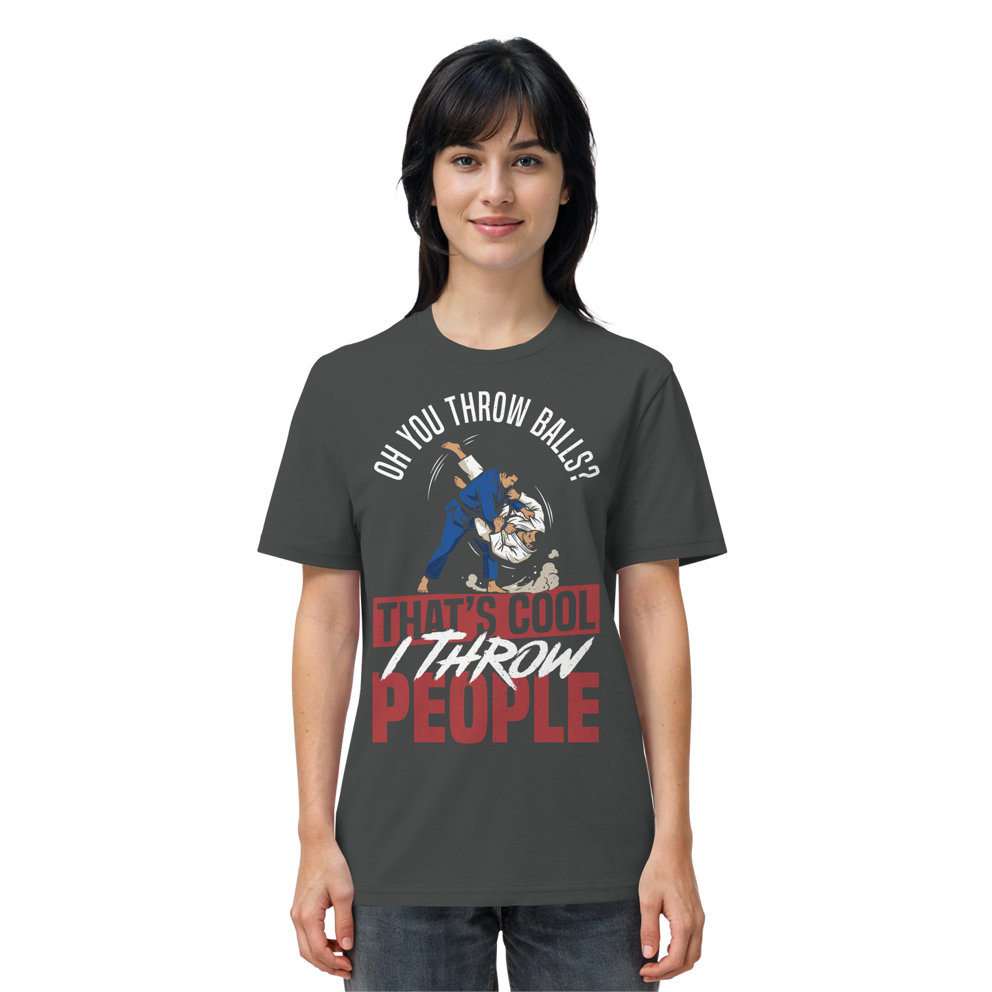 Oh You Throw Balls? That’s Cool, I Throw People. - Organic Shirt