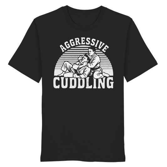 AGGRESSIVE CUDDLING - Organic Shirt