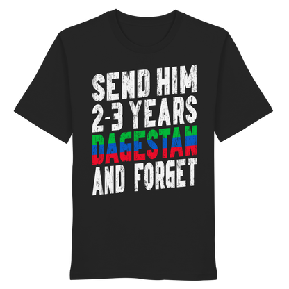 Send him 2-3 years Dagestan and forget - Organic Shirt