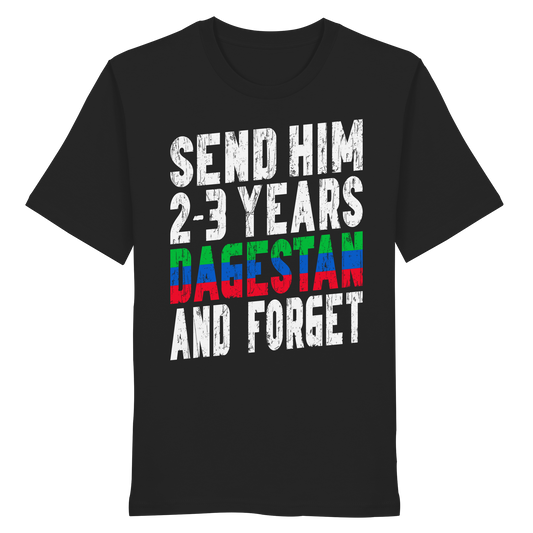 Send him 2-3 years Dagestan and forget - Organic Shirt