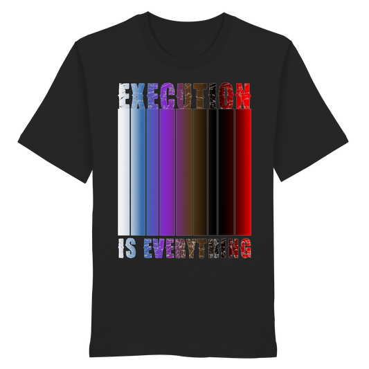 EXECUTION IS EVERYTHING - Organic Shirt