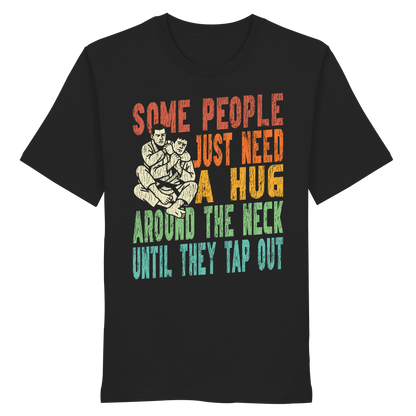 Some People Just Need a Hug - Organic Shirt
