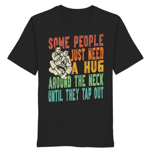 Some People Just Need a Hug - Organic Shirt