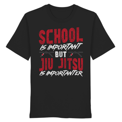 School is Important – But Jiu Jitsu is Importanter - Organic Shirt