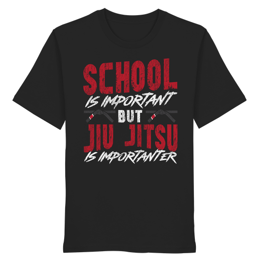 School is Important – But Jiu Jitsu is Importanter - Organic Shirt