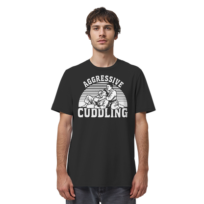 AGGRESSIVE CUDDLING - Organic Shirt