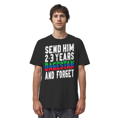 Send him 2-3 years Dagestan and forget - Organic Shirt