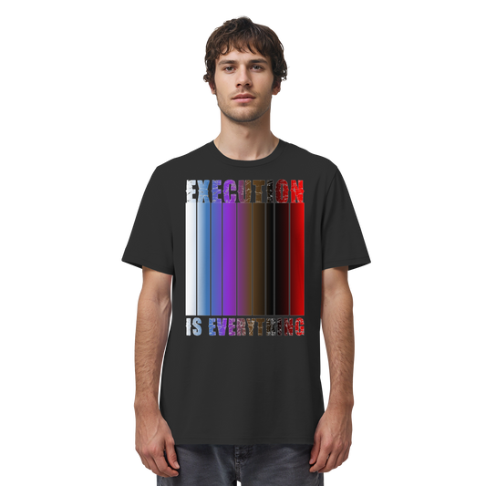 EXECUTION IS EVERYTHING - Organic Shirt