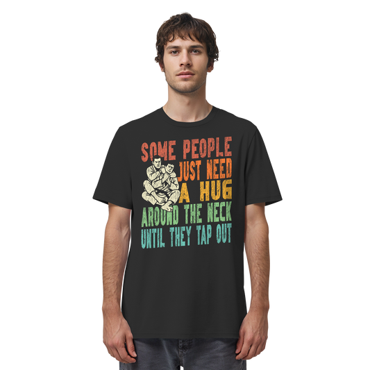 Some People Just Need a Hug - Organic Shirt