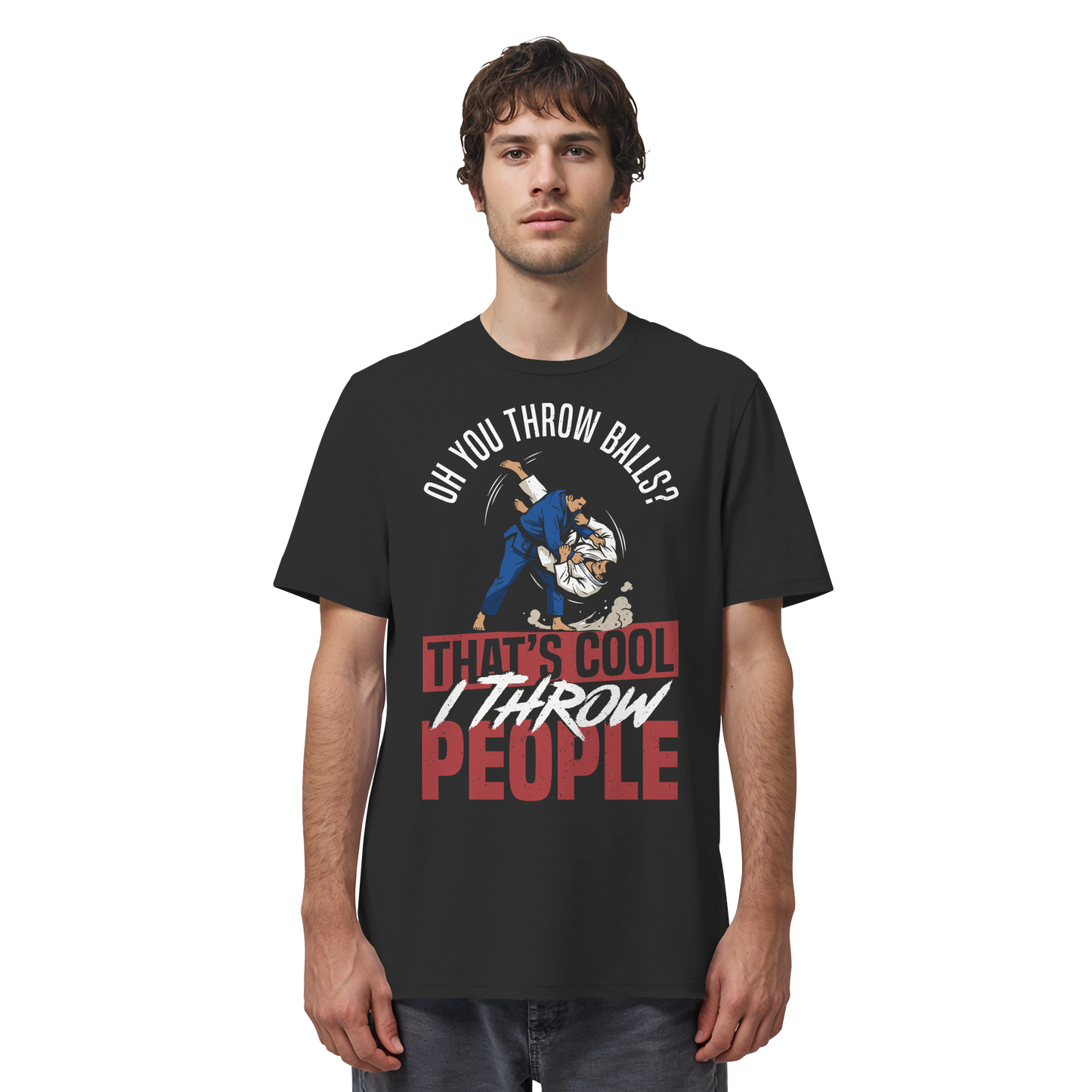 Oh You Throw Balls? That’s Cool, I Throw People. - Organic Shirt