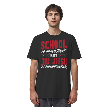 School is Important – But Jiu Jitsu is Importanter - Organic Shirt