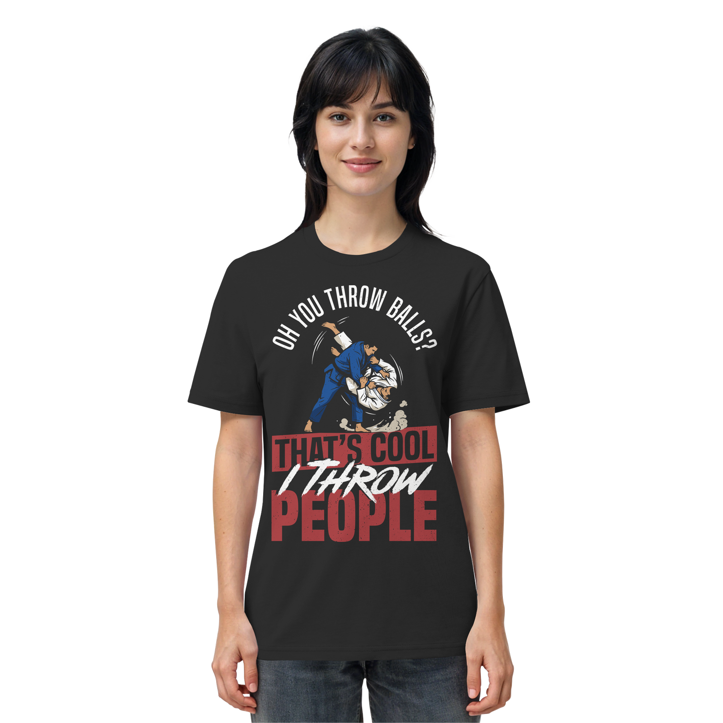 Oh You Throw Balls? That’s Cool, I Throw People. - Organic Shirt
