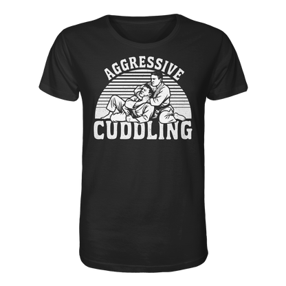 AGGRESSIVE CUDDLING - Organic Shirt