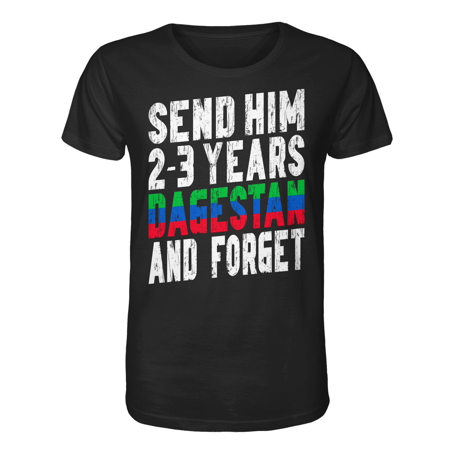 Send him 2-3 years Dagestan and forget - Organic Shirt