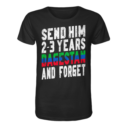 Send him 2-3 years Dagestan and forget - Organic Shirt