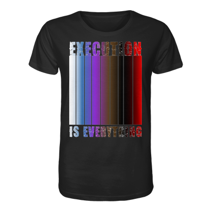 EXECUTION IS EVERYTHING - Organic Shirt