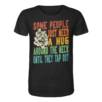 Some People Just Need a Hug - Organic Shirt