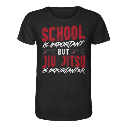 School is Important – But Jiu Jitsu is Importanter - Organic Shirt
