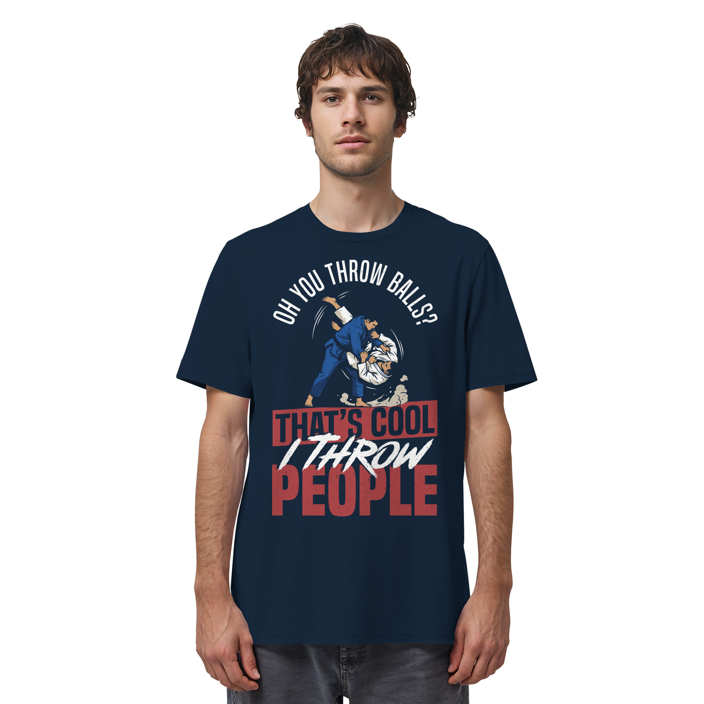 Oh You Throw Balls? That’s Cool, I Throw People. - Organic Shirt
