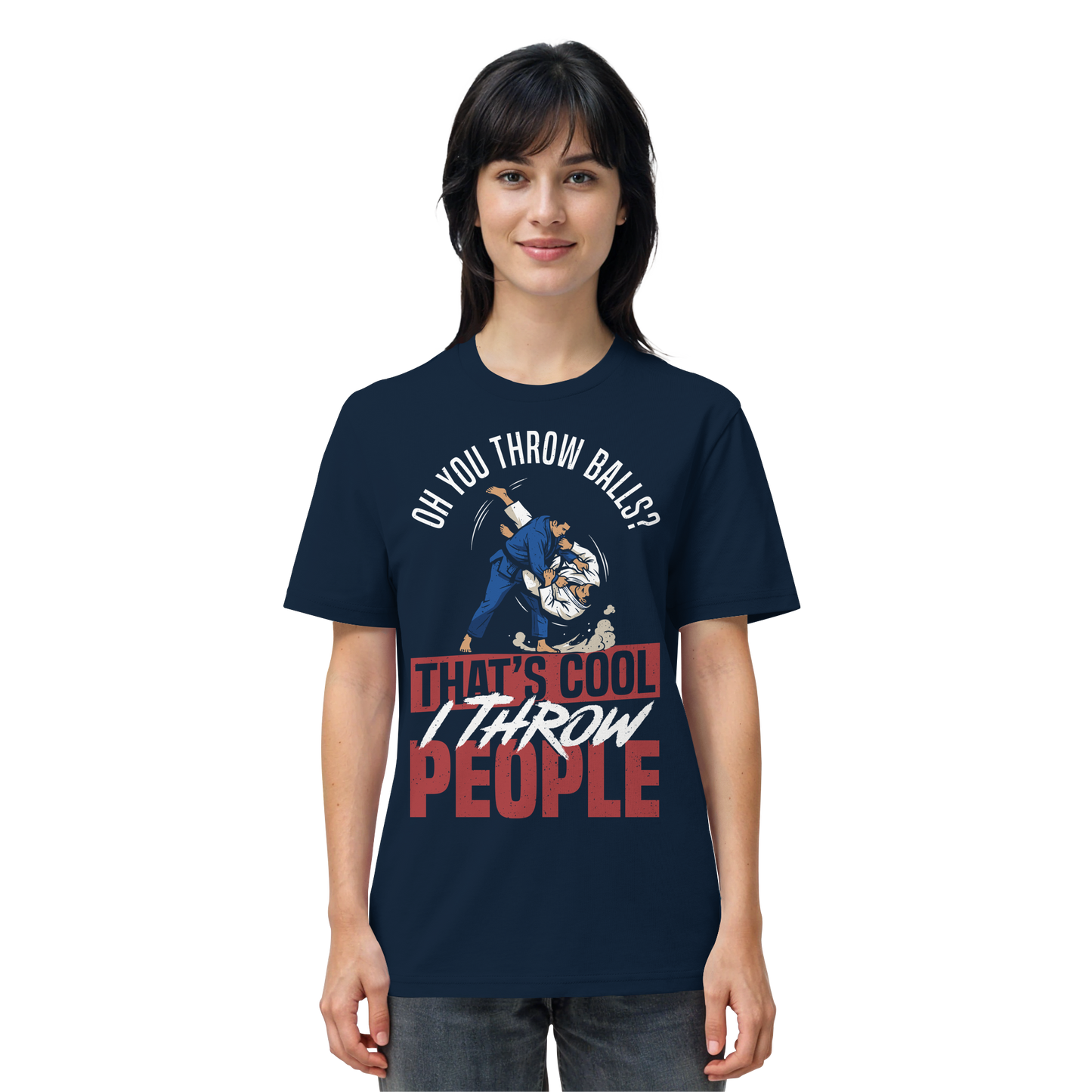 Oh You Throw Balls? That’s Cool, I Throw People. - Organic Shirt