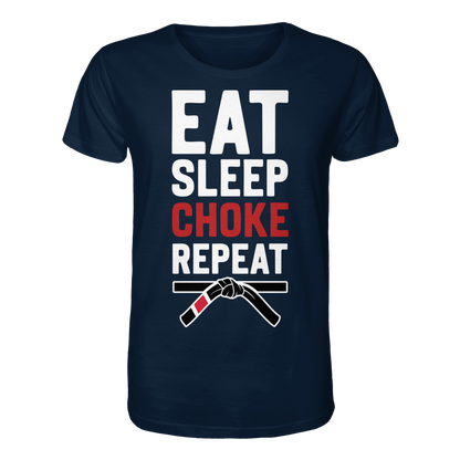 EAT. SLEEP. CHOKE. REPEAT. - Organic Shirt
