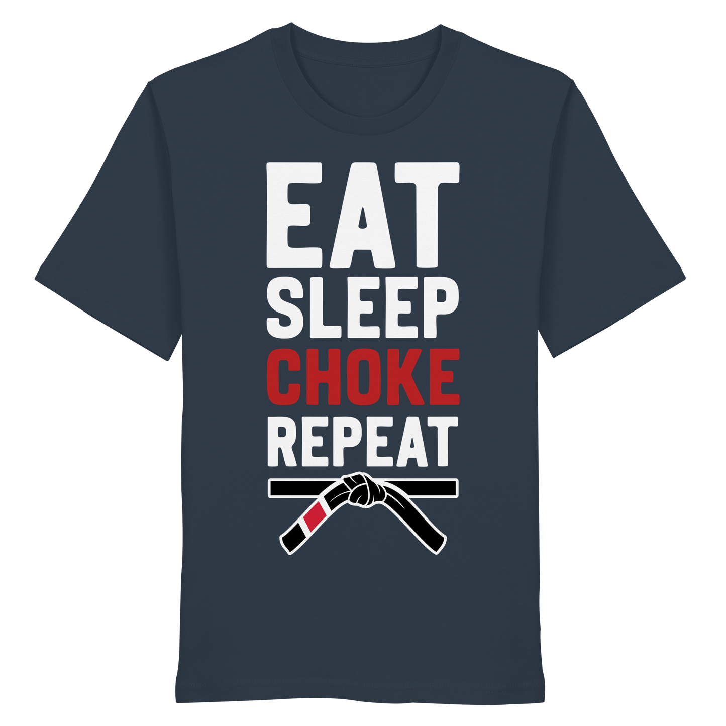 EAT. SLEEP. CHOKE. REPEAT. - Organic Shirt